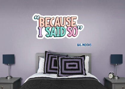 Because I Said So Multicolor        - Officially Licensed Big Moods Removable     Adhesive Decal