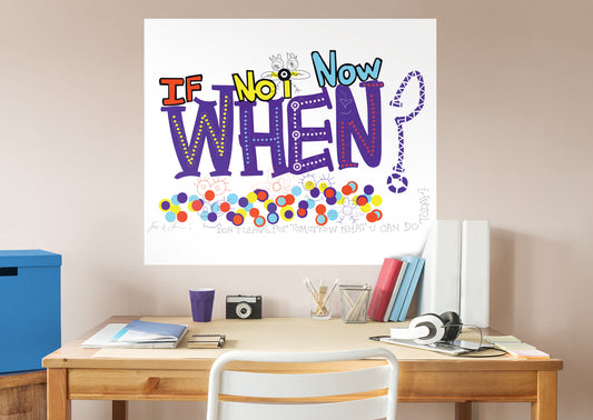 Dream Big Art:  If Not Now When Mural        - Officially Licensed Juan de Lascurain Removable Wall   Adhesive Decal
