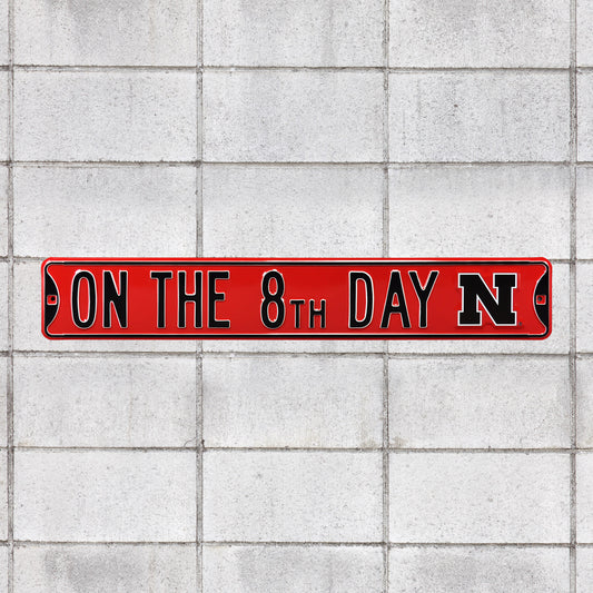 Nebraska Cornhuskers: On The 8th Day - Officially Licensed Metal Street Sign