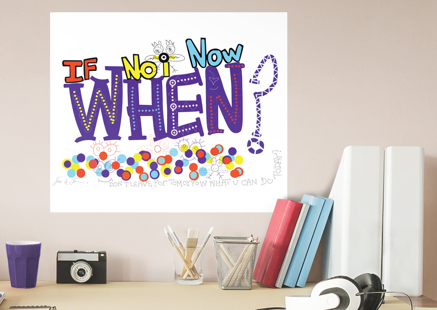 Dream Big Art:  If Not Now When Mural        - Officially Licensed Juan de Lascurain Removable Wall   Adhesive Decal