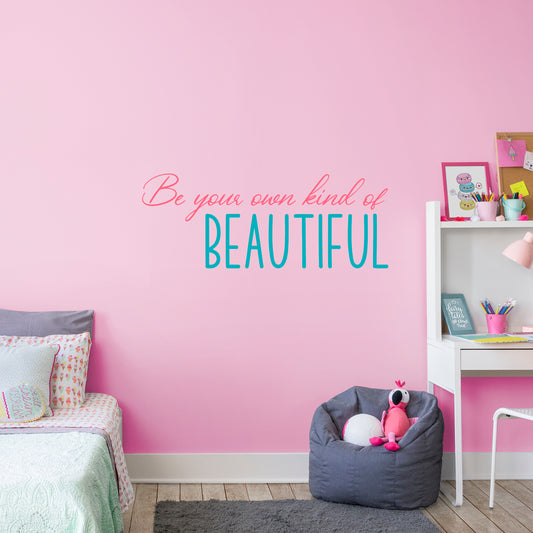 Pre-mask Be Your Own Kind Of Beautiful  - Removable Wall Decal